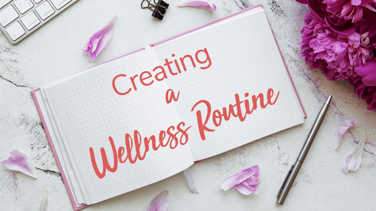 Create Monthly Wellness Routine Let's Dive Into Creating a Wellness Routine, Vitalized Body