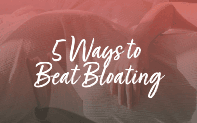 5 Ways to Beat Bloating for Good