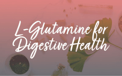 L-Glutamine for Digestive Health: Healing Leaky Gut and More