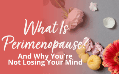 What Is Perimenopause?